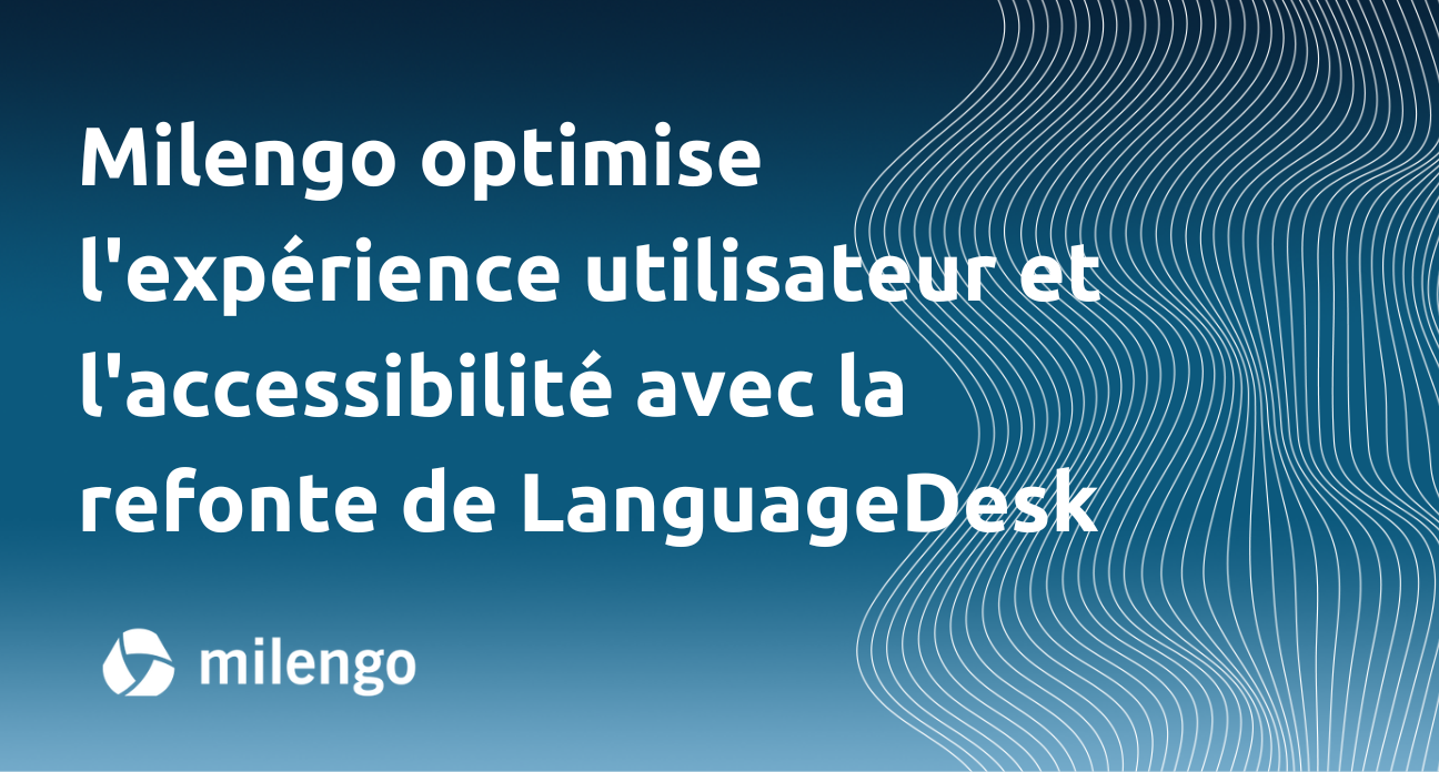 Milengo optimise l’expérience utilisateur et l’accessibilité avec la refonte de LanguageDesk